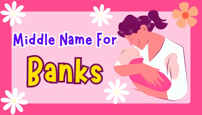 best middle name for banks