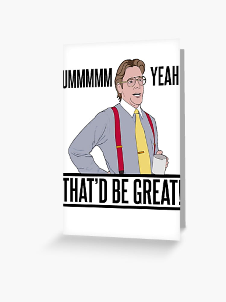 best bill lumbergh quotes