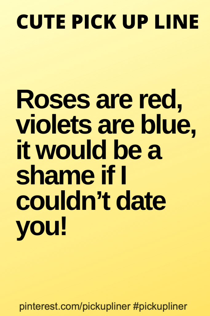 best roses are red violets are blue poems pick up lines