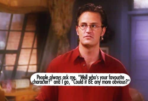 best chandler bing quotes could i be any more