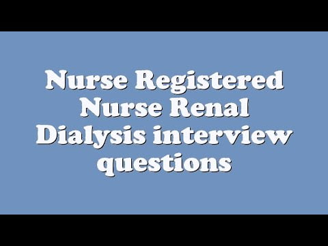 best dialysis nurse interview questions