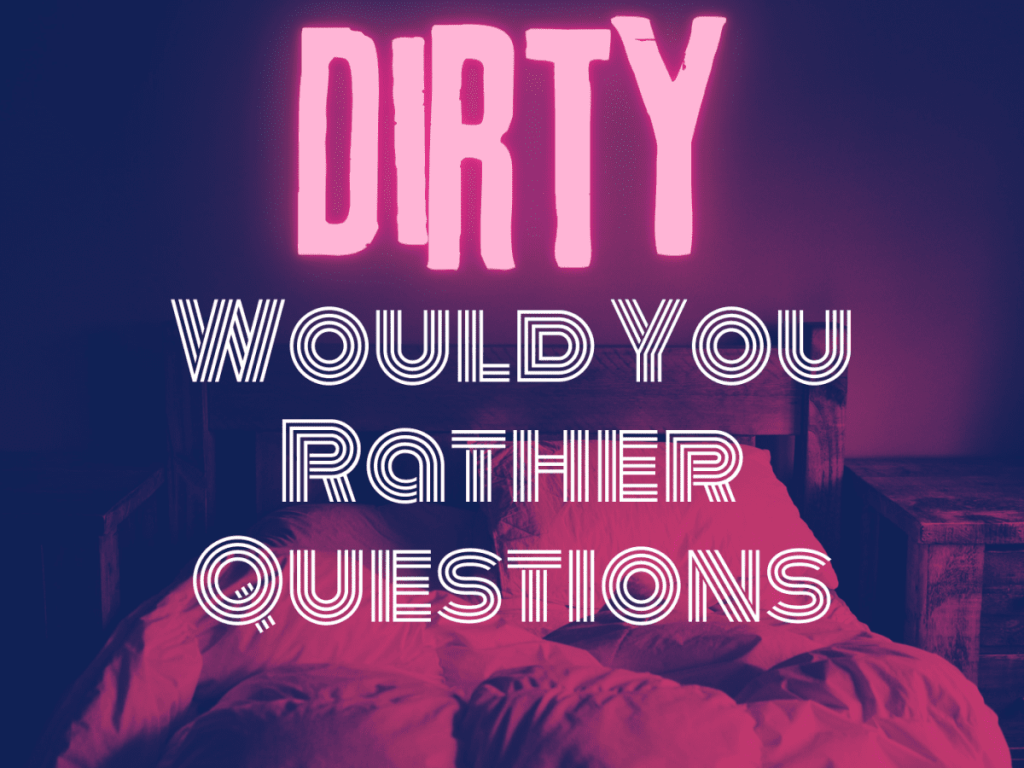 best dirty wyr questions