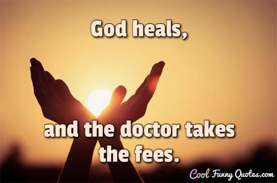 best doctors treat god heals quotes