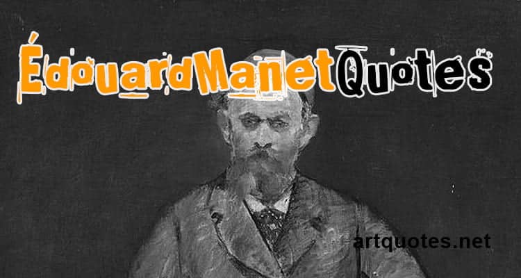 best edouard manet quotes 1