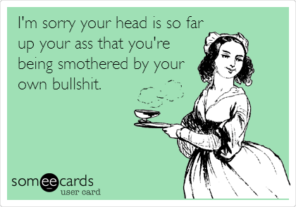 best your head is so far up your arse quotes