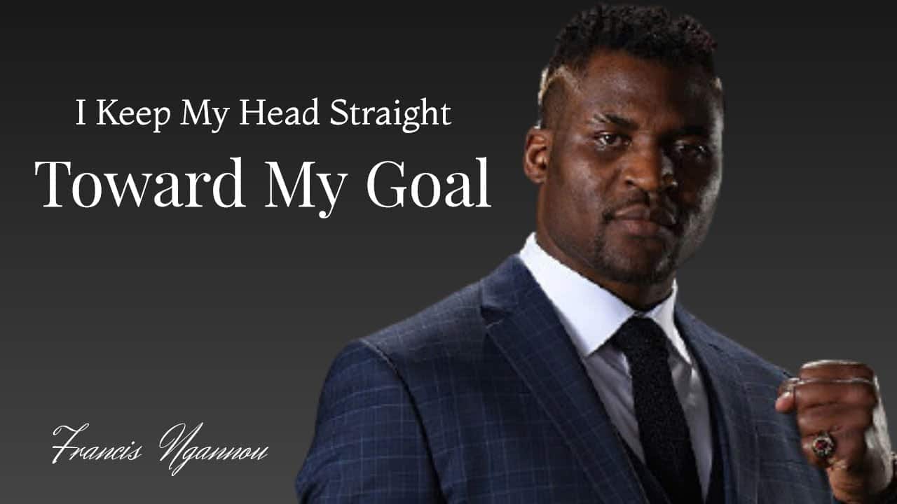 best francis ngannou quotes