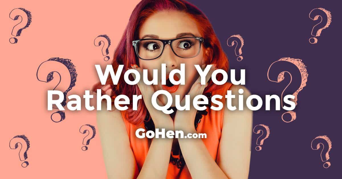 best fun inappropriate would you rather questions