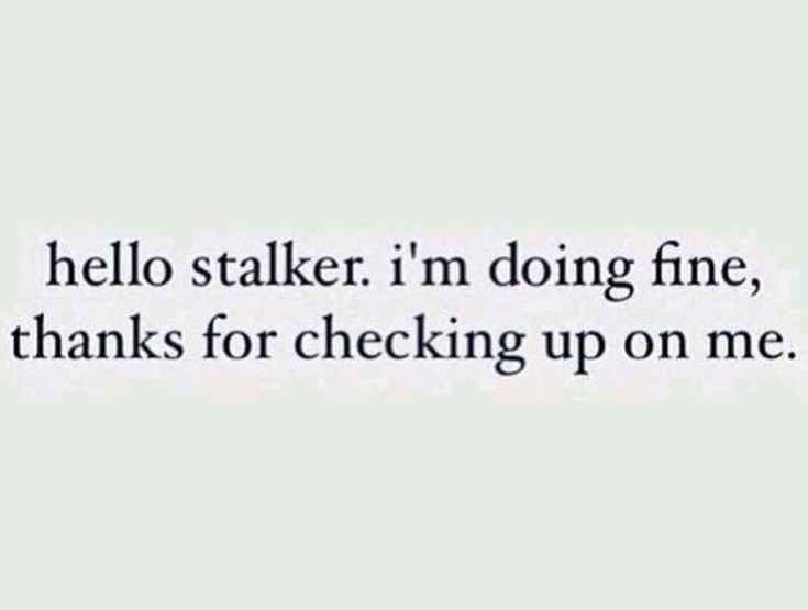 best funny quotes about being stalked