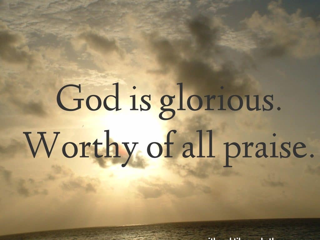 best god is worthy to be praised quotes