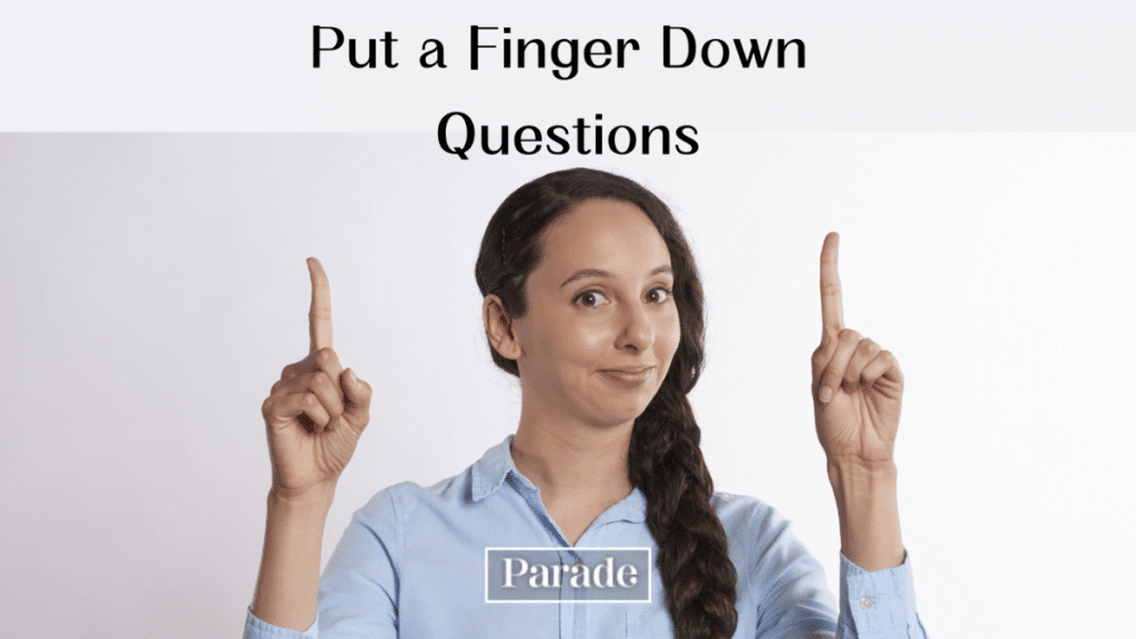 best good put a finger down questions
