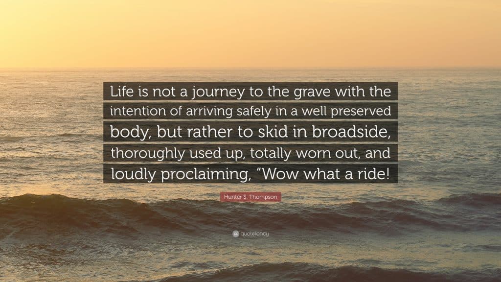 best hunter s thompson quotes life should not be a journey scaled