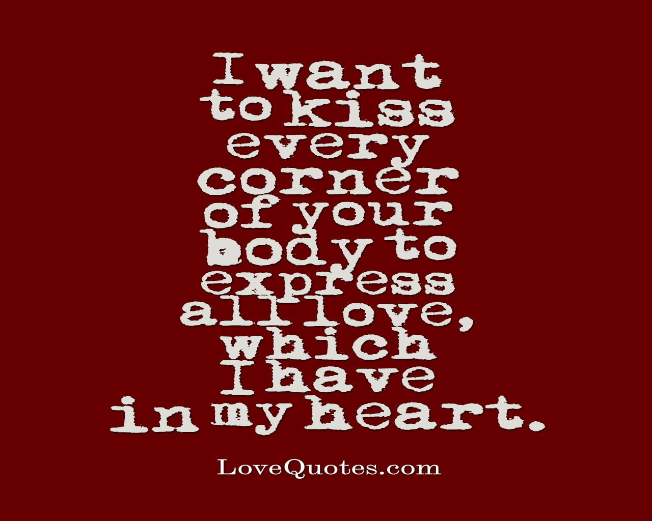 best i want to kiss you all over your body quotes