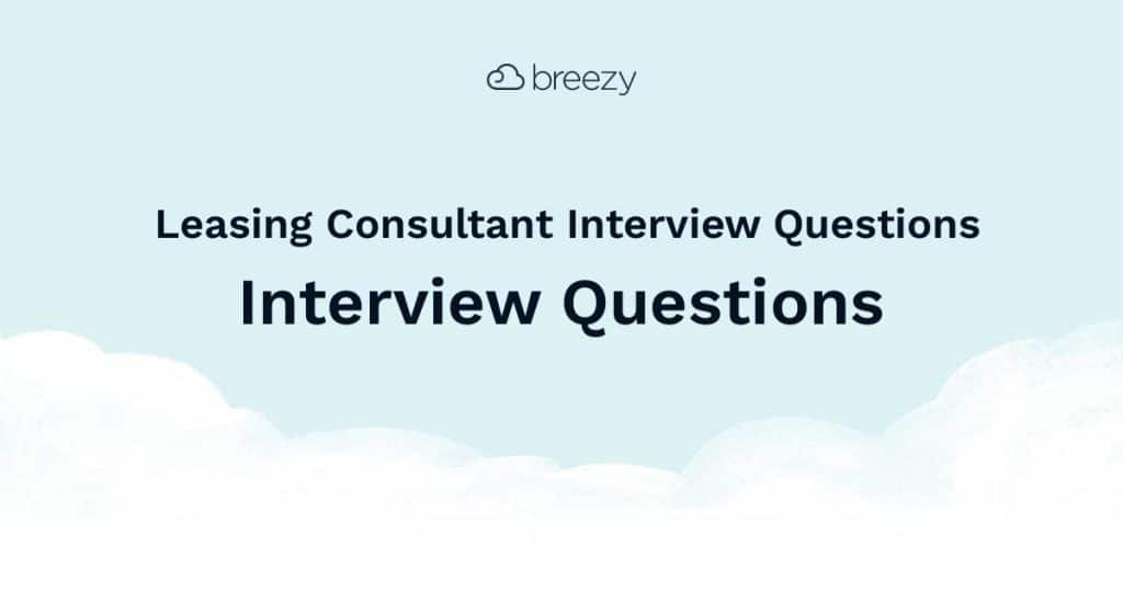 best interview questions for leasing consultant