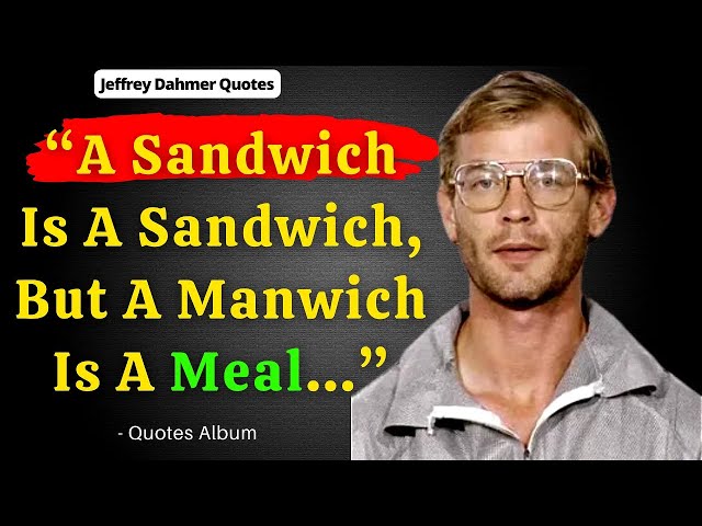 best jeffrey dahmer cannibal quotes