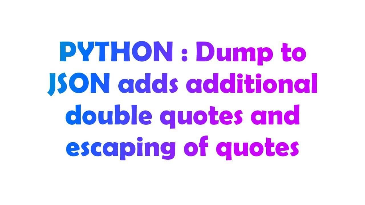 best json dumps escape quotes