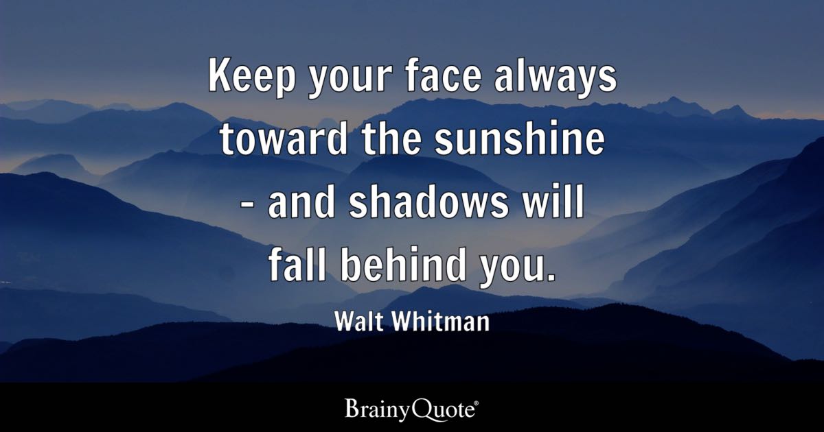best keep your face to the sunshine quotes