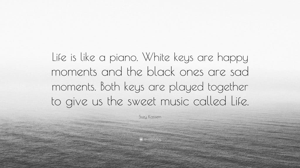 best life is like a piano quotes scaled