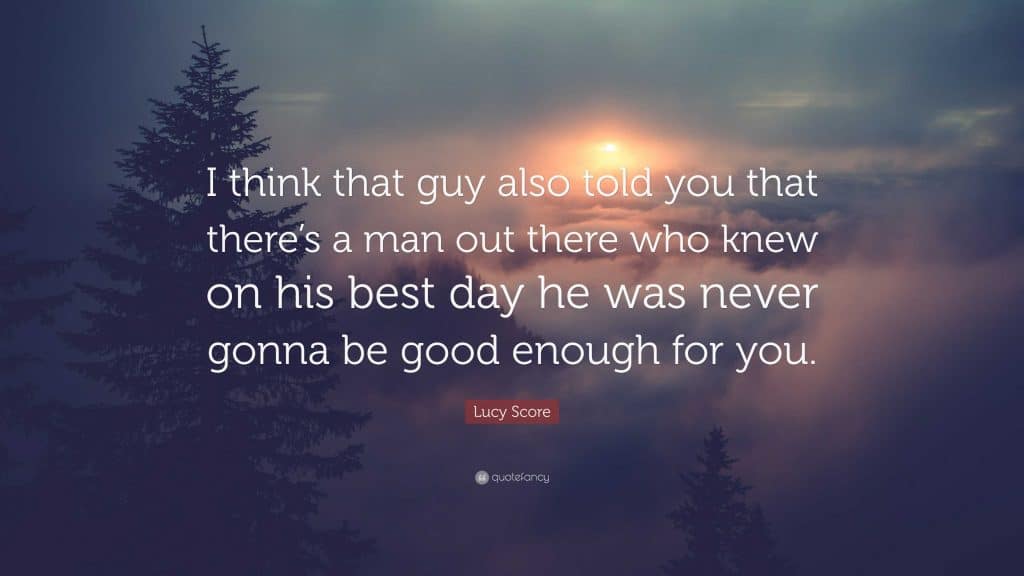 best never gonna be good enough quotes scaled