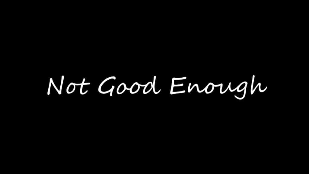 best no matter what i do itcabcs never good enough quotes