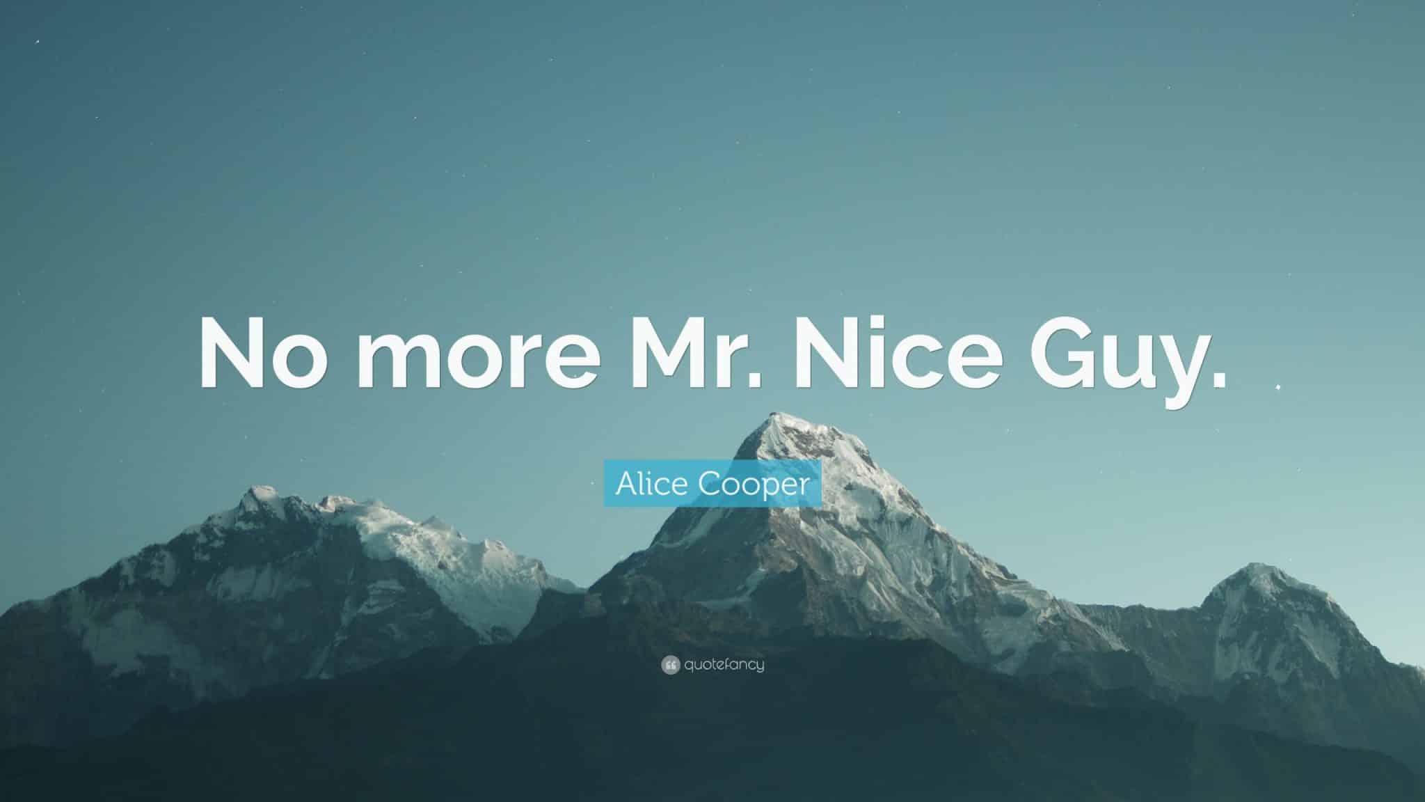 best no more mr nice guy quotes scaled