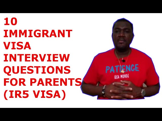 best parent visa interview questions
