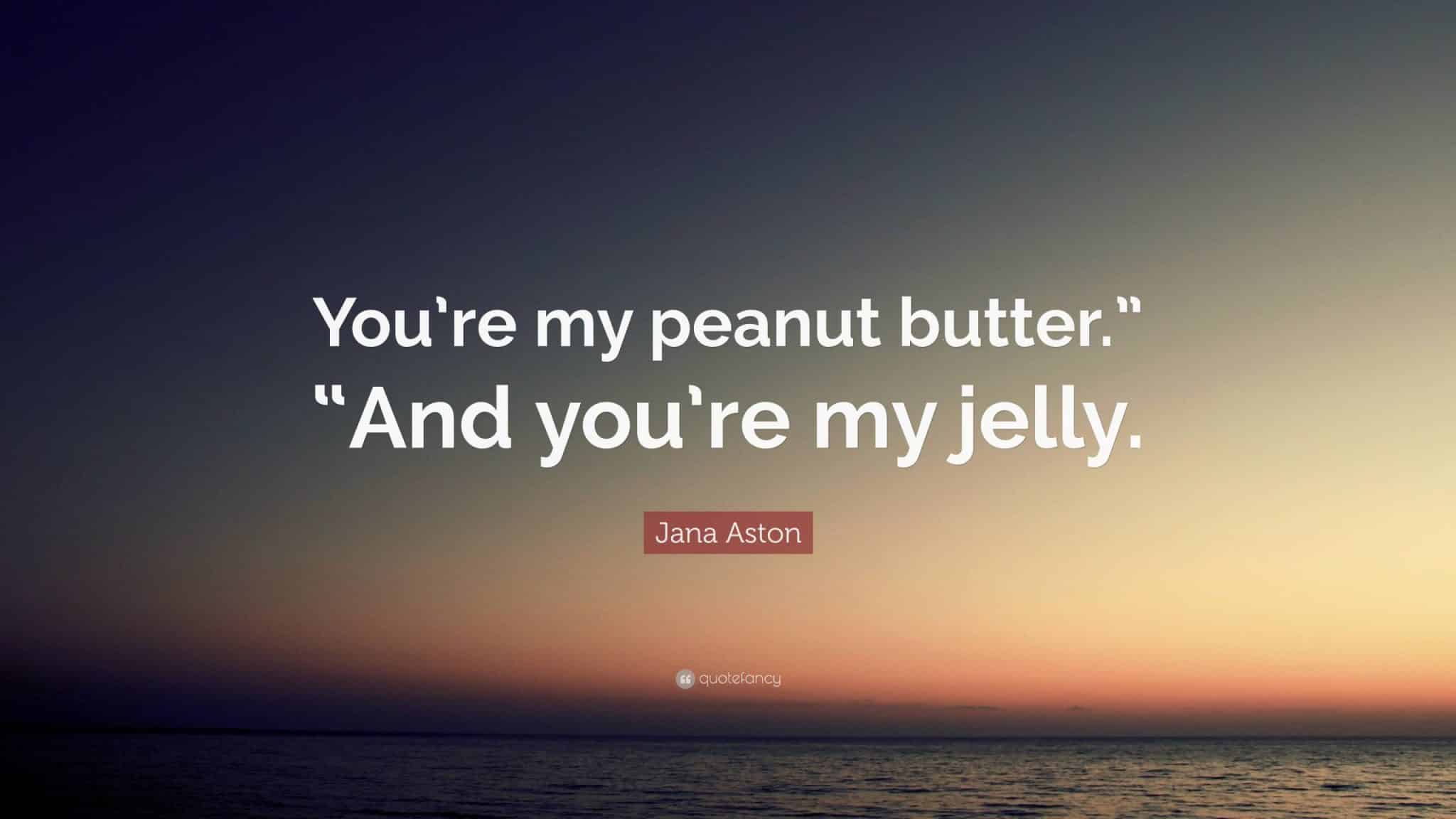 best peanut butter to my jelly quotes scaled
