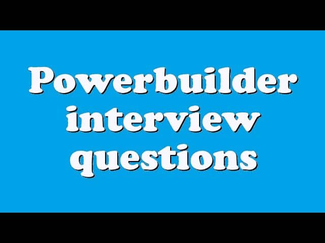 best powerbuilder interview questions and answers
