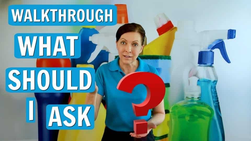 best questions during a cleaning walkthrough