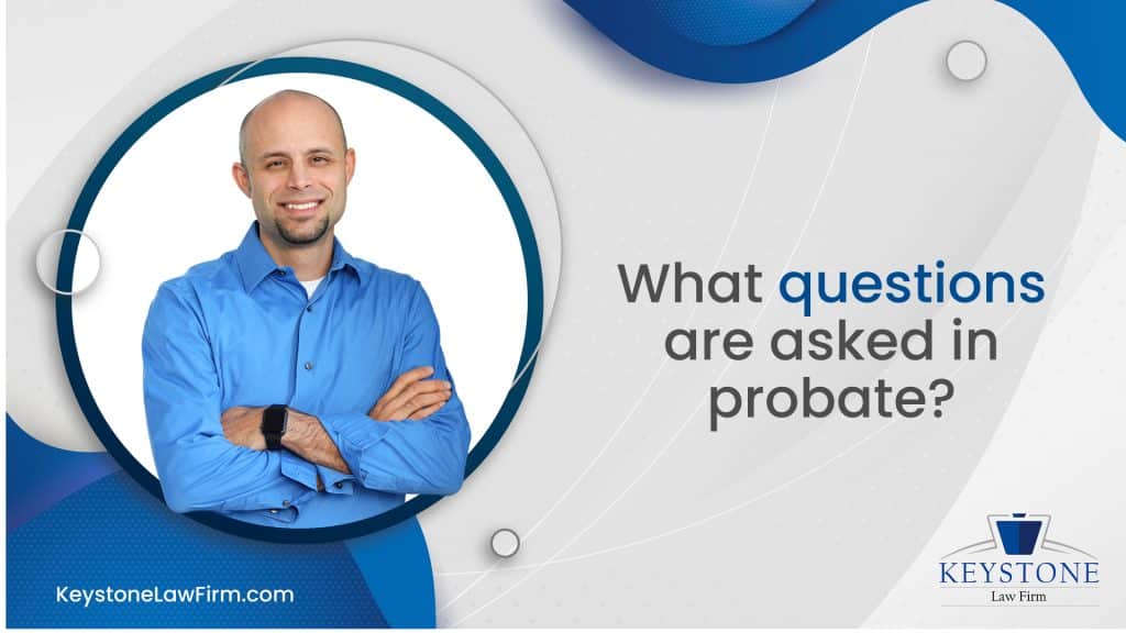 best questions during probate
