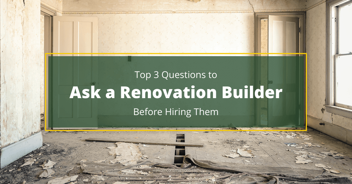 best questions for a builder when renovating