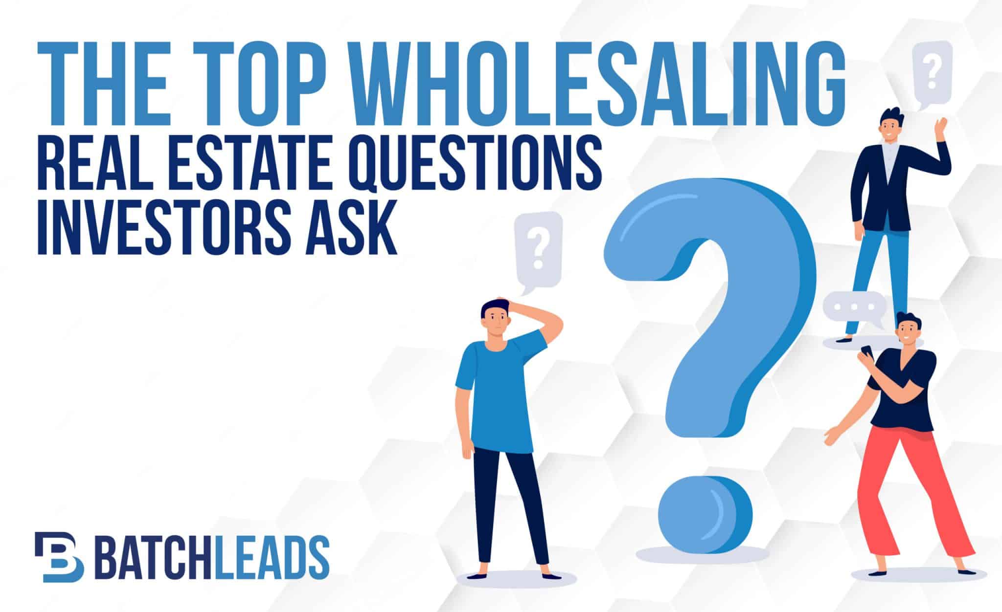 best questions when wholesaling real estate