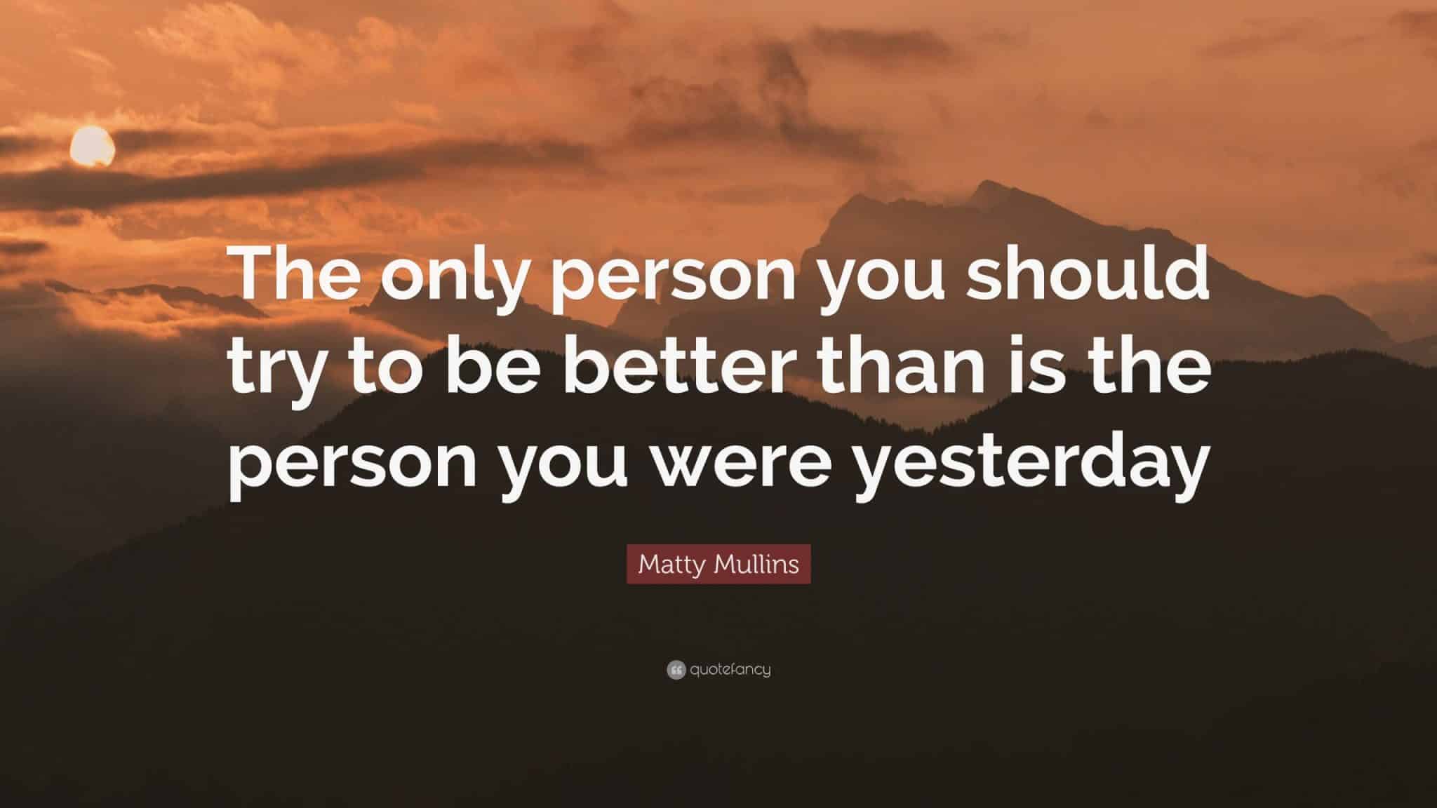 best quotes about being a better person than you were yesterday scaled