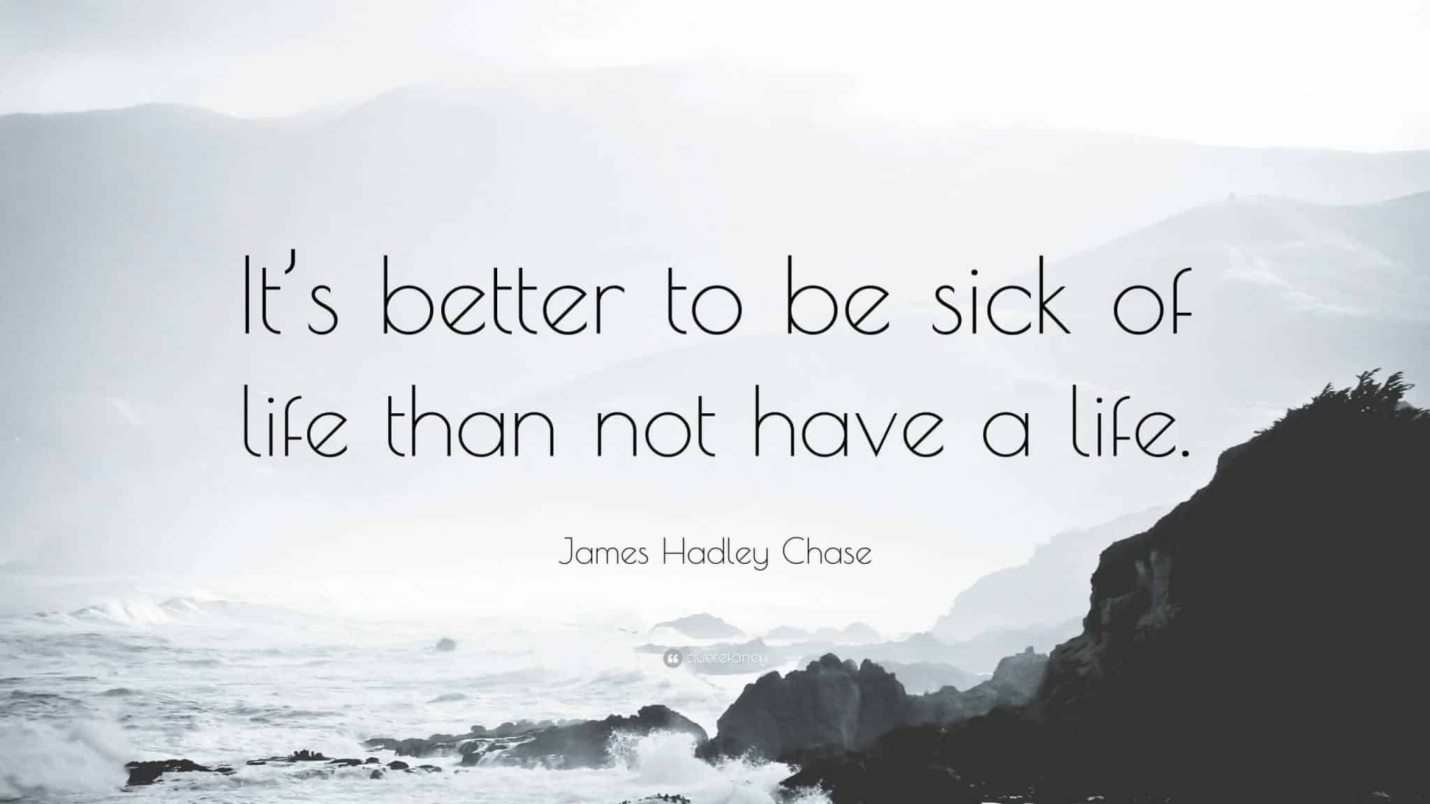 best sick of life quotes scaled