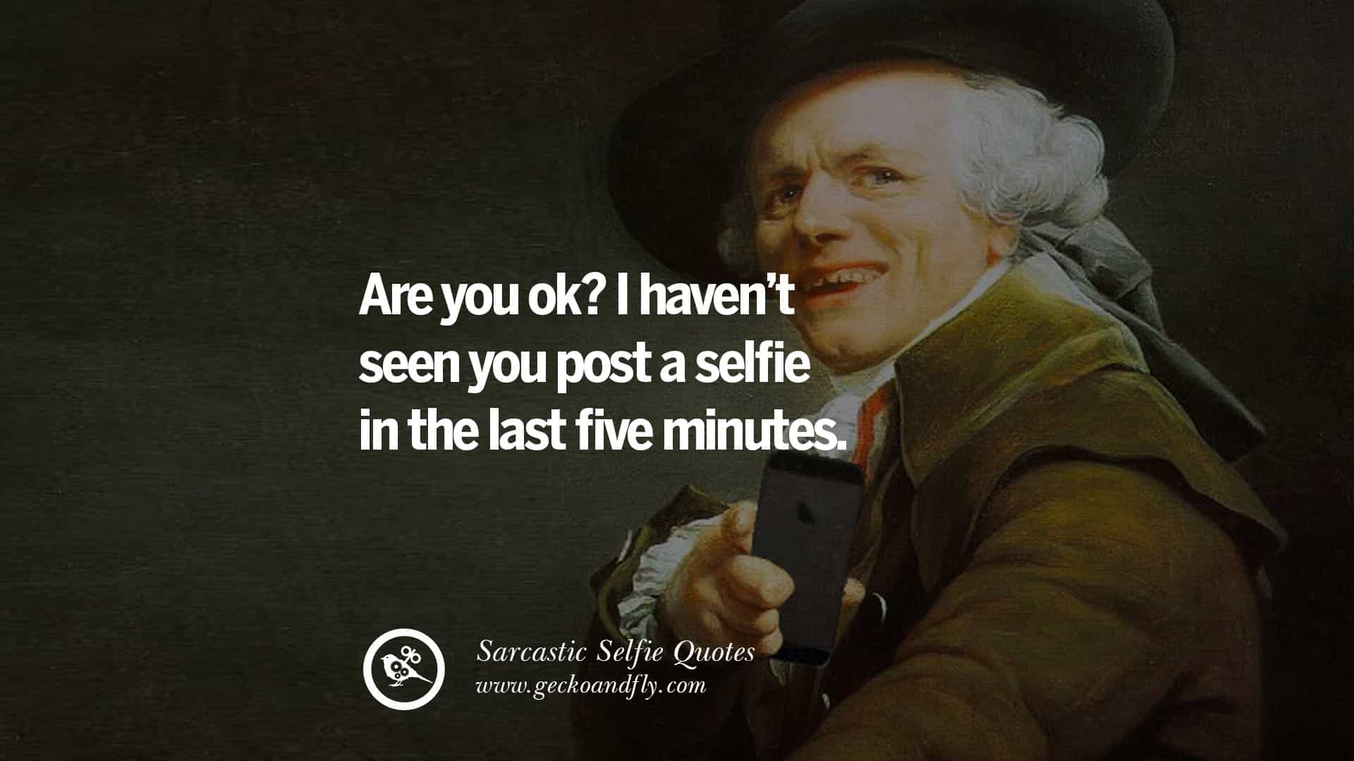 best sick of selfies quotes
