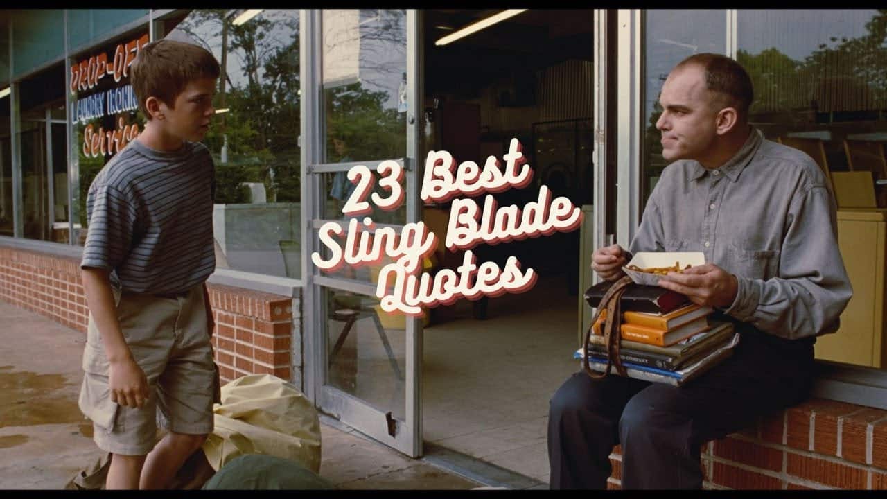 best sling blade quotes