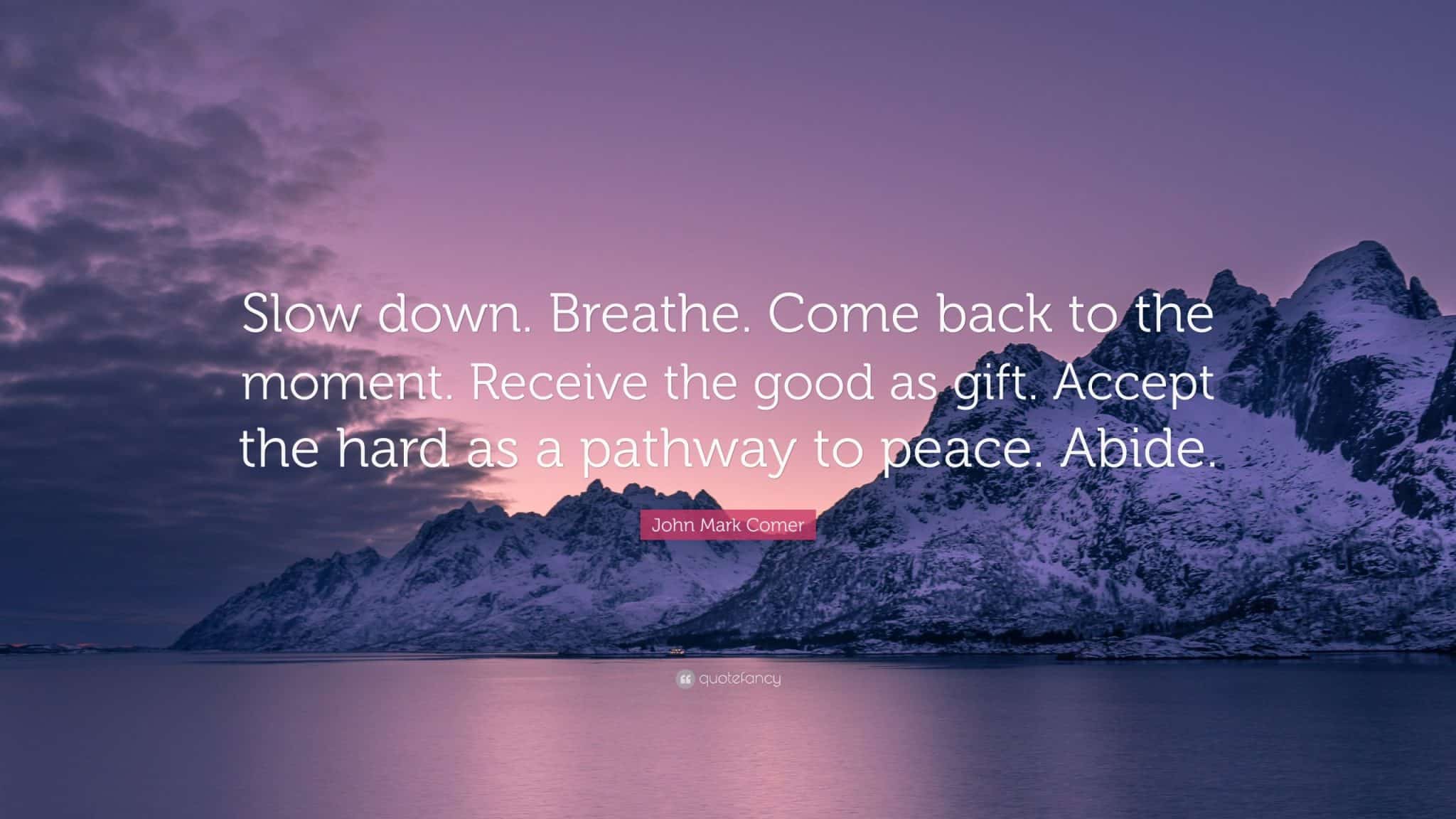best slow down and breathe quotes scaled