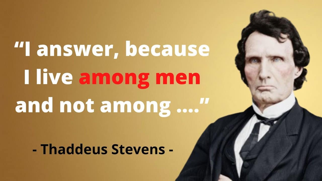 best thaddeus stevens quotes