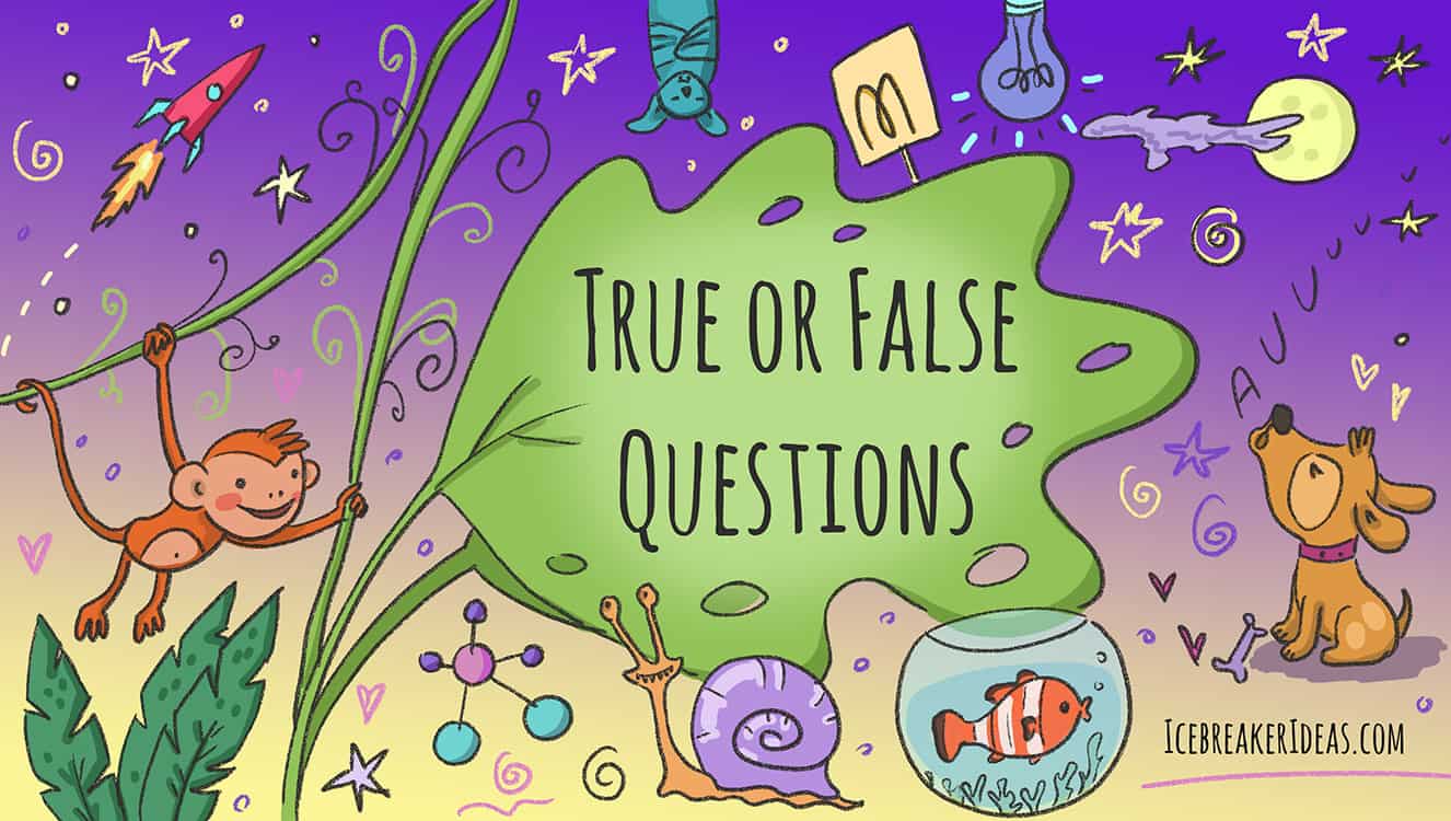 best true or false icebreaker questions