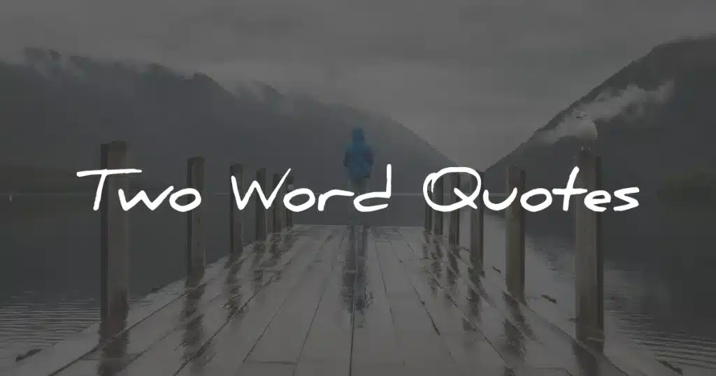 best two word quotes