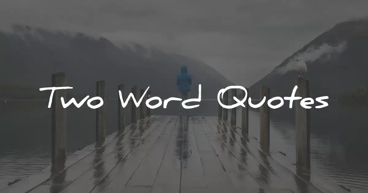 best two word quotes
