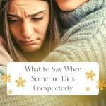 best what to say when someone dies unexpectedly quotes