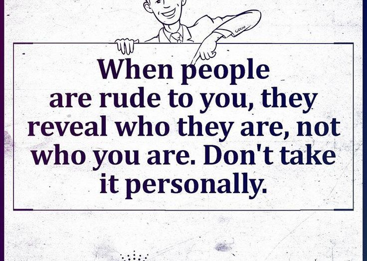 best what to say when someone is being rude quotes