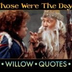 best willow movie quotes