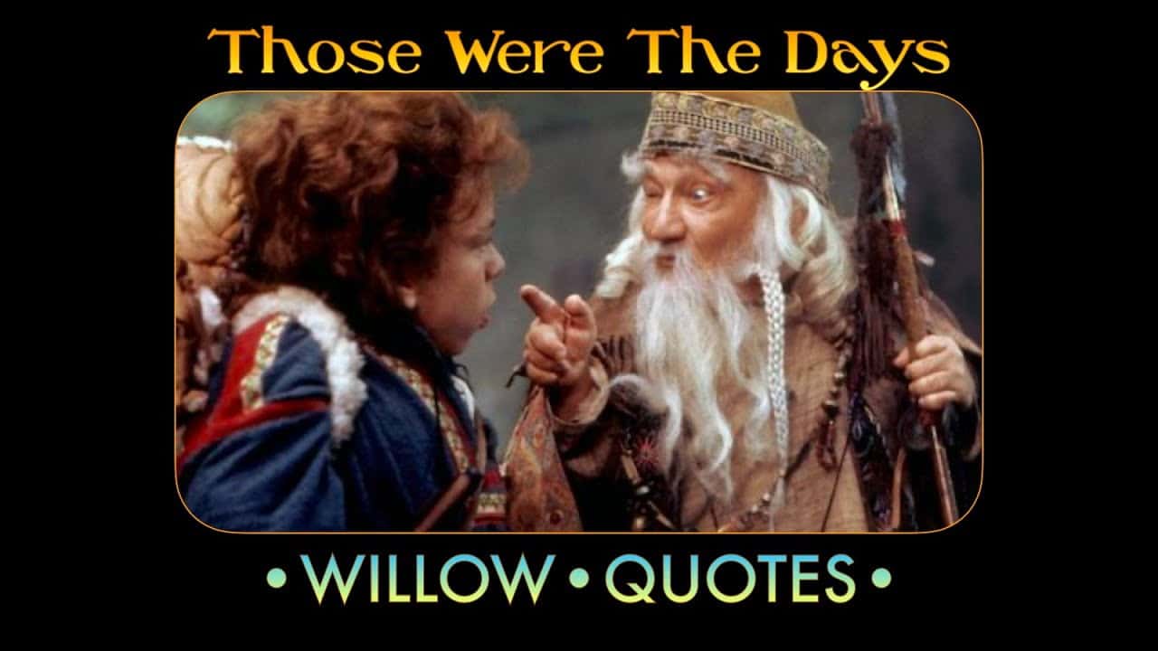 best willow movie quotes