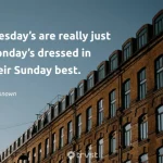 best work quotes for tuesday